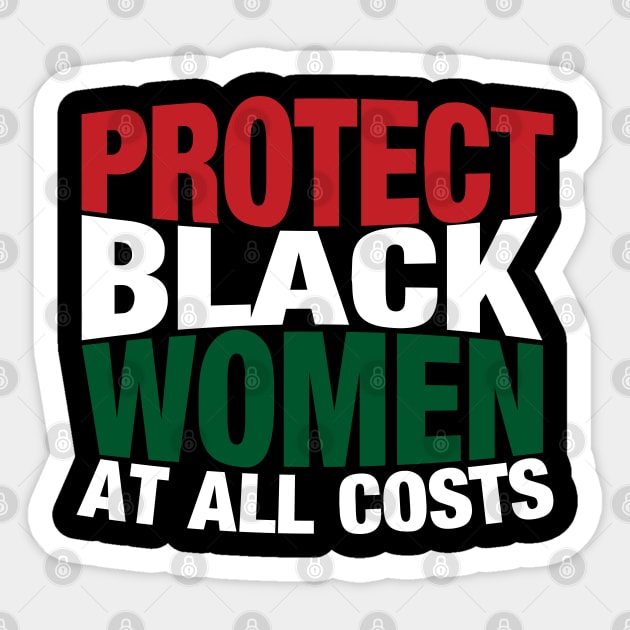 Protect Black Women At All Costs Sticker by blackartmattersshop